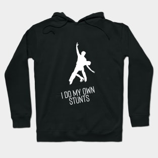 I Do My Own Stunts Ice Skating Funny Ice Skater Hoodie